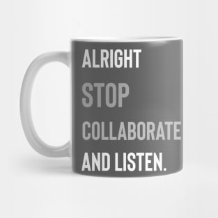 Alright Stop Collaborate and Listen Mug